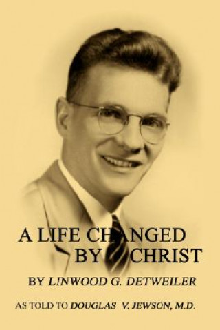 Kniha Life Changed by Christ Linwood Groff Detweiler