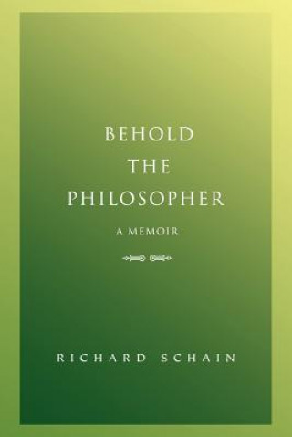Book Behold The Philosopher Richard Schain