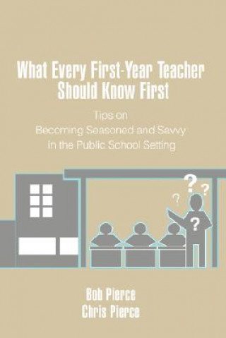 Könyv What Every First-Year Teacher Should Know First Bob Pierce