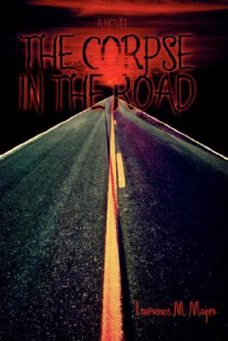 Книга Corpse in the Road Lawrence M Mayer