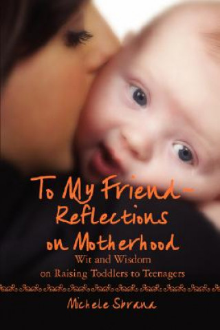 Kniha To My Friend Reflections on Motherhood Michele Sbrana