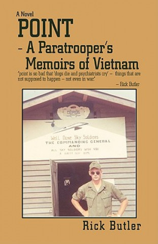 Kniha Point- a Paratrooper's Memoirs of Vietnam Rick Butler
