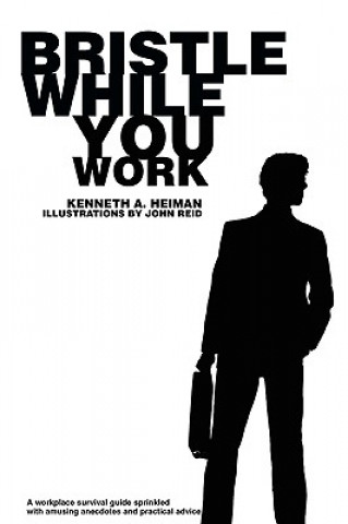 Kniha Bristle While You Work Kenneth A Heiman