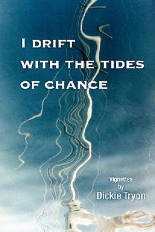 Knjiga I Drift with the Tides of Chance Dickie Tryon