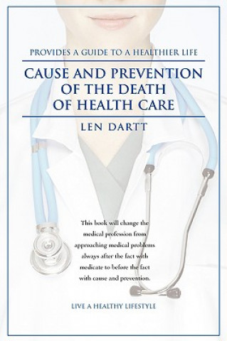 Kniha Cause and Prevention of the Death of Health Care Len Dartt