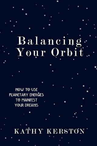 Kniha Balancing Your Orbit Kathy Kerston