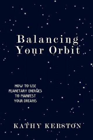 Książka Balancing Your Orbit Kathy Kerston