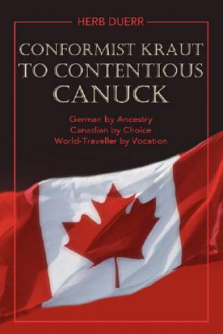 Книга Conformist Kraut to Contentious Canuck Herb Duerr