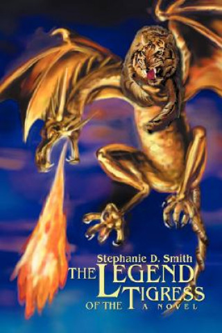 Knjiga Legend of the Tigress Stephanie D Smith