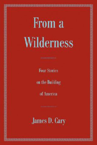 Kniha From a Wilderness James D Cary