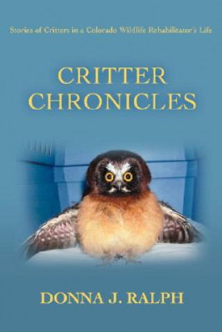 Kniha Critter Chronicles Donna J Ralph