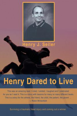 Kniha Henry Dared to Live Henry J Seiler