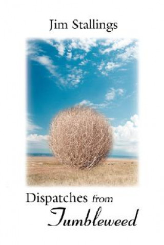 Книга Dispatches from Tumbleweed Jim Stallings