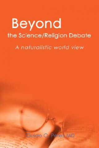 Книга Beyond the Science/Religion Debate Guido O Perez MD