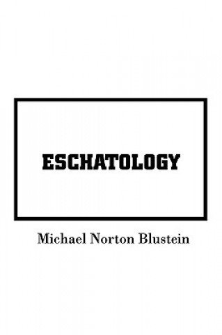 Könyv Eschatology Michael Norton Blustein