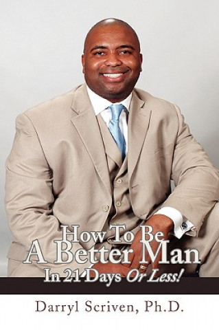 Könyv How to Be a Better Man in 21 Days or Less! Darryl Scriven