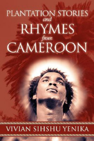 Kniha Plantation Stories and Rhymes from Cameroon Vivian Sihshu Yenika