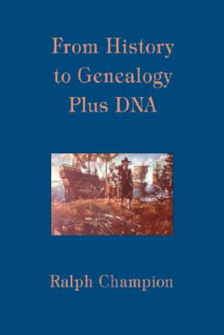 Kniha From History to Genealogy Plus DNA Ralph Champion