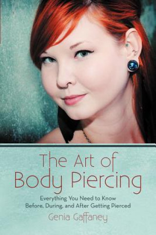 Könyv Art of Body Piercing Genia Gaffaney