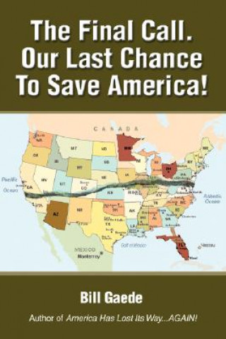 Könyv Final Call. Our Last Chance to Save America! Bill Gaede