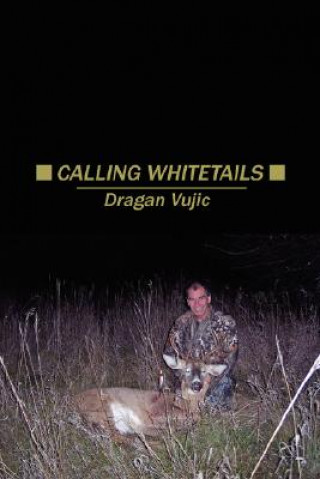 Kniha Calling Whitetails Dragan Vujic