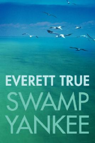 Kniha Swamp Yankee Everett True