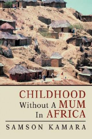 Könyv Childhood Without a Mum in Africa Samson Kamara