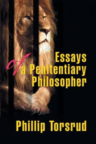 Kniha Essays of a Penitentiary Philosopher Phillip Torsrud