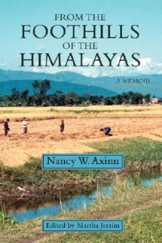 Книга From the Foothills of the Himalayas Nancy W (Consultant) Axinn