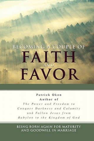 Kniha Becoming a Couple of Faith and Favor Patrick E Okon