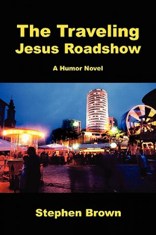 Carte Traveling Jesus Roadshow Stephen Brown