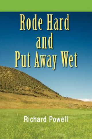 Kniha Rode Hard and Put Away Wet Richard (Analogic Corp) Powell