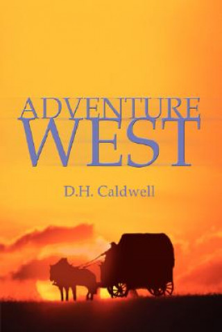 Книга Adventure West D H Caldwell