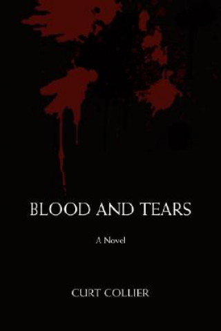 Kniha Blood and Tears Curt Collier