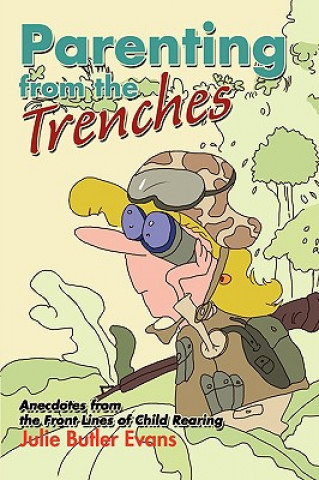 Kniha Parenting from the Trenches Julie Butler Evans