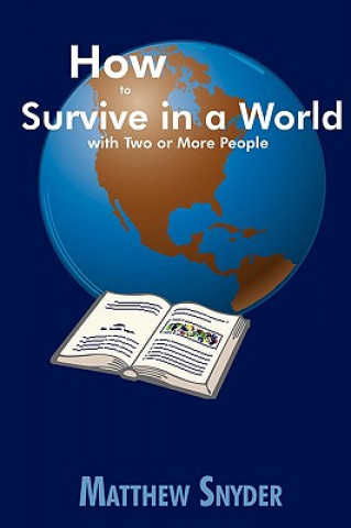 Kniha How to Survive in a World with Two or More People Matthew Snyder