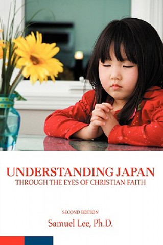 Könyv Understanding Japan Through the Eyes of Christian Faith Dr Samuel Lee