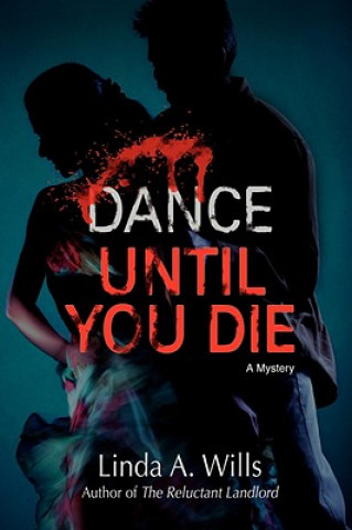Kniha Dance Until You Die Linda A Wills