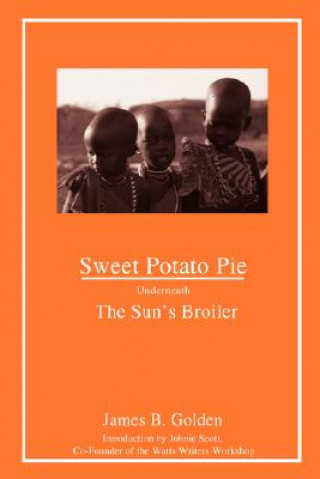 Книга Sweet Potato Pie Underneath The Sun's Broiler James B Golden