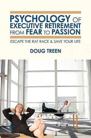 Buch Psychology of Executive Retirement from Fear to Passion Doug Treen