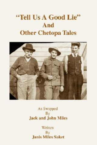 Livre Tell Us a Good Lie and Other Chetopa Tales Janis E Saket