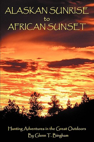 Carte Alaskan Sunrise to African Sunset Glenn T Bingham
