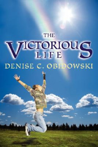 Kniha Victorious Life Denise C Obidowski