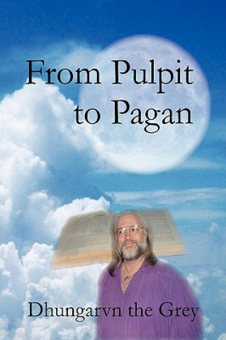 Buch From Pulpit to Pagan The Grey Dhungarvn the Grey