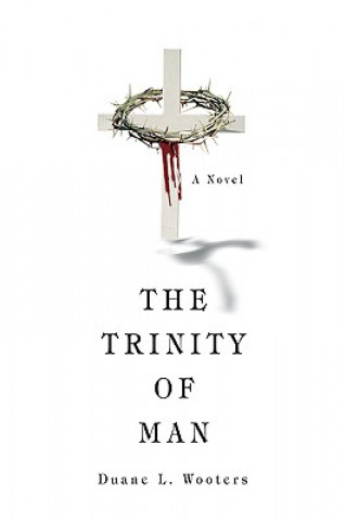 Книга Trinity of Man Duane L Wooters