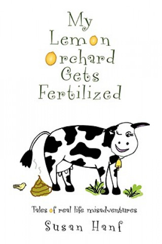 Libro My Lemon Orchard Gets Fertilized Susan Hanf