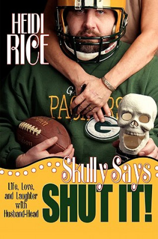 Książka Skully Says SHUT IT! Heidi Rice