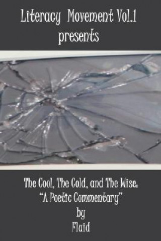 Kniha Literacy Movement Vol. 1 presents The Cool, The Cold, and The Wise Fluid