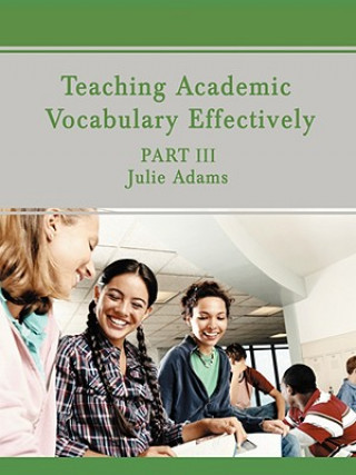 Könyv Teaching Academic Vocabulary Effectively Julie (University of Minnesota) Adams