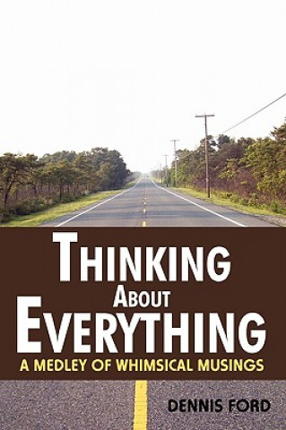 Carte Thinking About Everything Dennis Ford